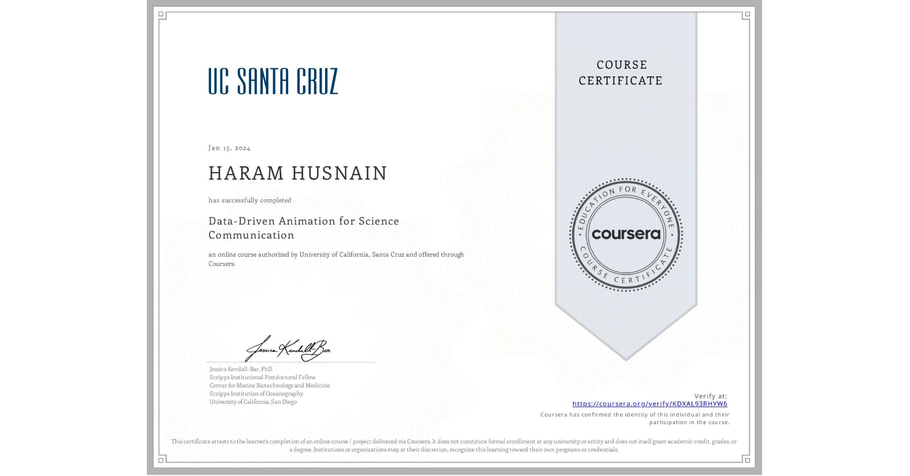 View certificate for HARAM HUSNAIN, Data-Driven Animation for Science Communication, an online non-credit course authorized by University of California, Santa Cruz and offered through Coursera