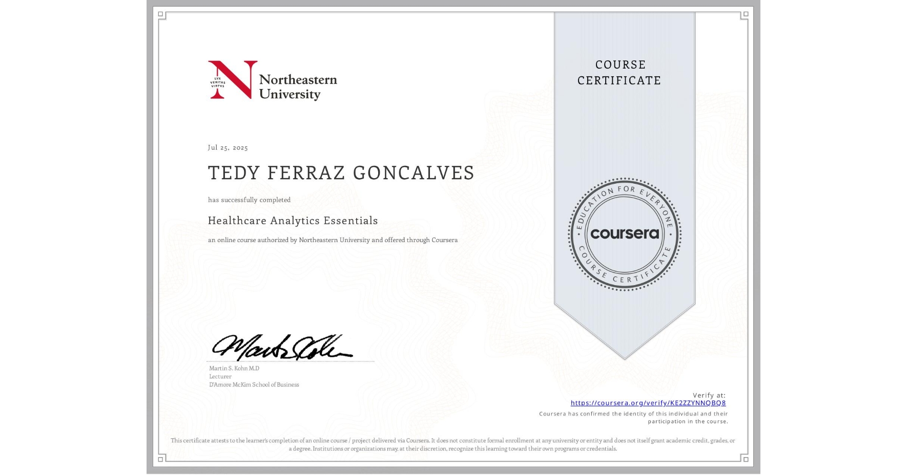 View certificate for TEDY FERRAZ GONCALVES, Healthcare Analytics Essentials , an online non-credit course authorized by Northeastern University  and offered through Coursera