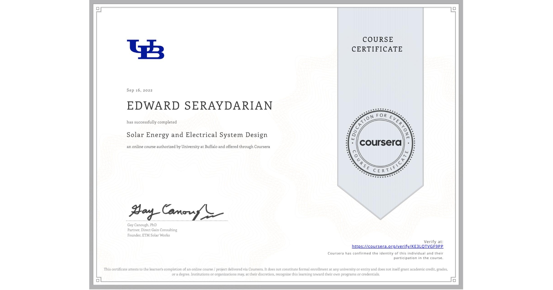 View certificate for EDWARD SERAYDARIAN, Solar Energy and Electrical System Design, an online non-credit course authorized by University at Buffalo and offered through Coursera