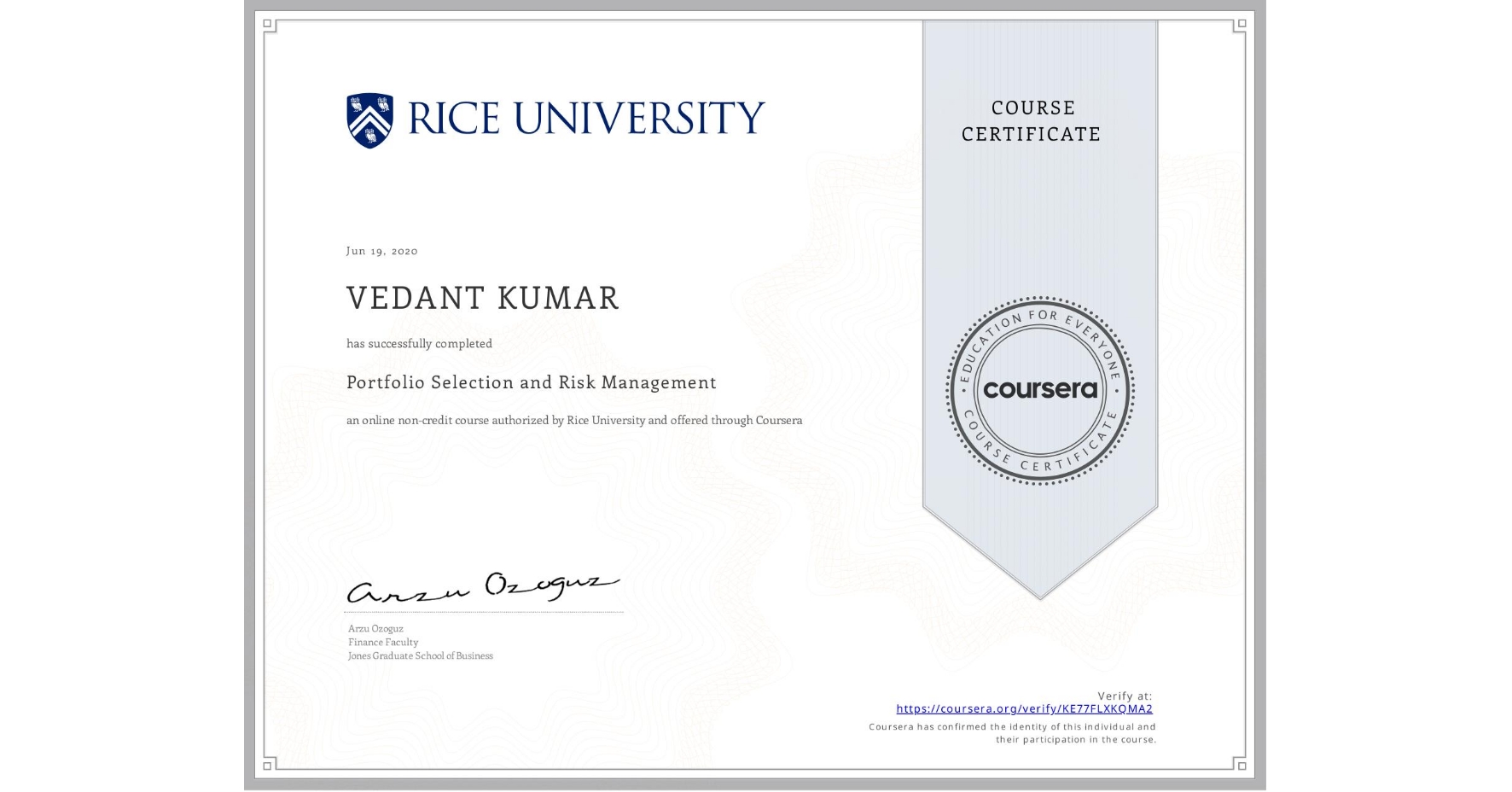 View certificate for VEDANT KUMAR, Portfolio Selection and Risk Management, an online non-credit course authorized by Rice University and offered through Coursera