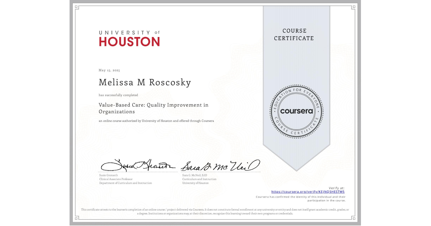 View certificate for Melissa M Roscosky, Value-Based Care: Quality Improvement in Organizations, an online non-credit course authorized by University of Houston and offered through Coursera