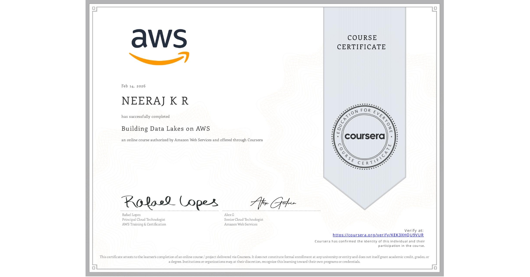 View certificate for NEERAJ K R, Building Data Lakes on AWS, an online non-credit course authorized by Amazon Web Services and offered through Coursera