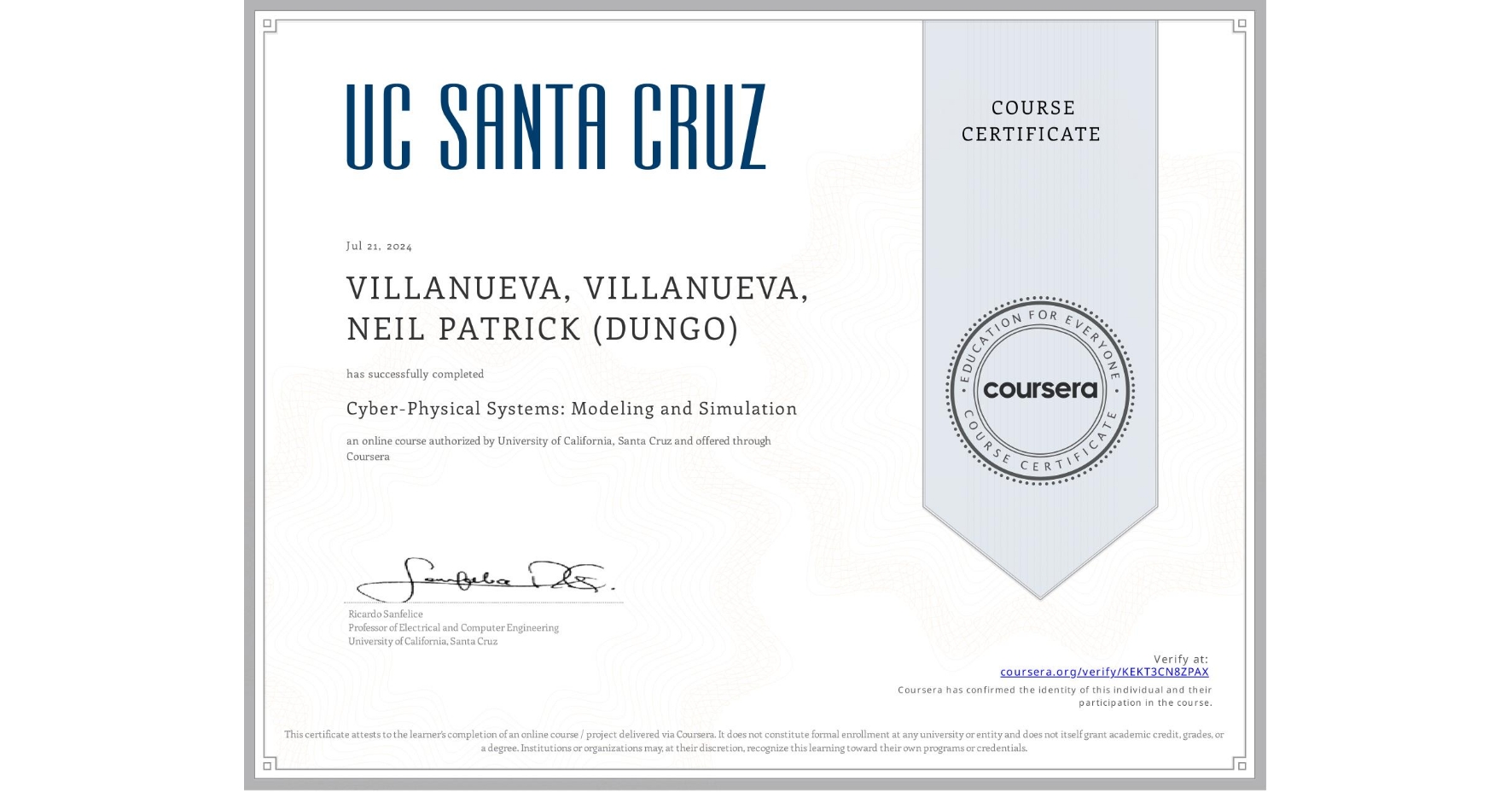 View certificate for VILLANUEVA, VILLANUEVA, NEIL PATRICK (DUNGO), Cyber-Physical Systems: Modeling and Simulation, an online non-credit course authorized by University of California, Santa Cruz and offered through Coursera