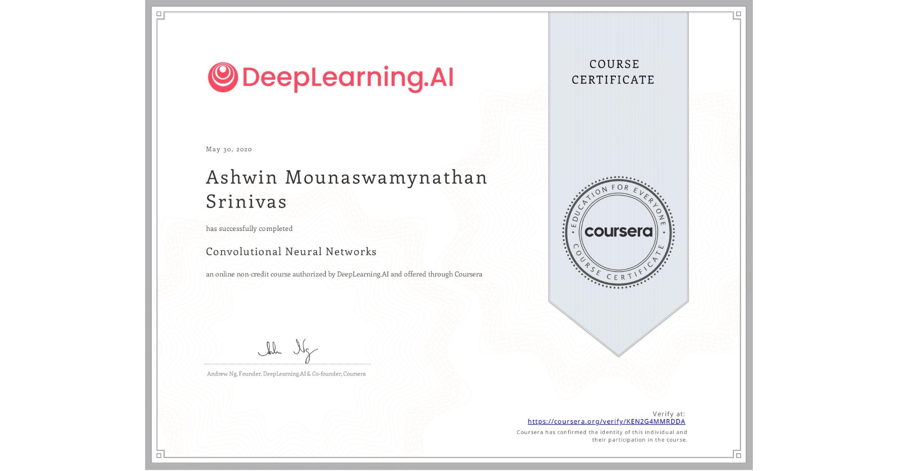 View certificate for Ashwin Mounaswamynathan Srinivas, Convolutional Neural Networks, an online non-credit course authorized by DeepLearning.AI and offered through Coursera