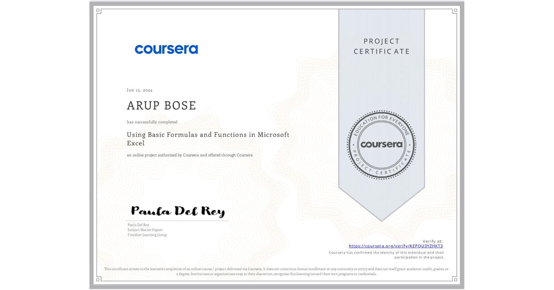 View certificate for ARUP BOSE, Using Basic Formulas and Functions in Microsoft Excel, an online non-credit course authorized by Coursera and offered through Coursera
