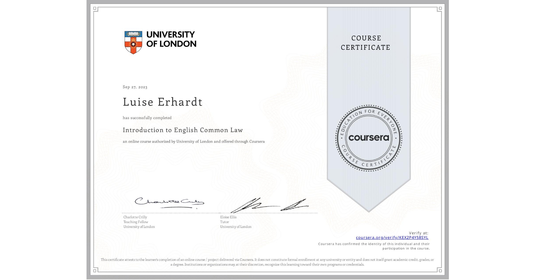 View certificate for Luise Erhardt, Introduction to English Common Law, an online non-credit course authorized by University of London and offered through Coursera