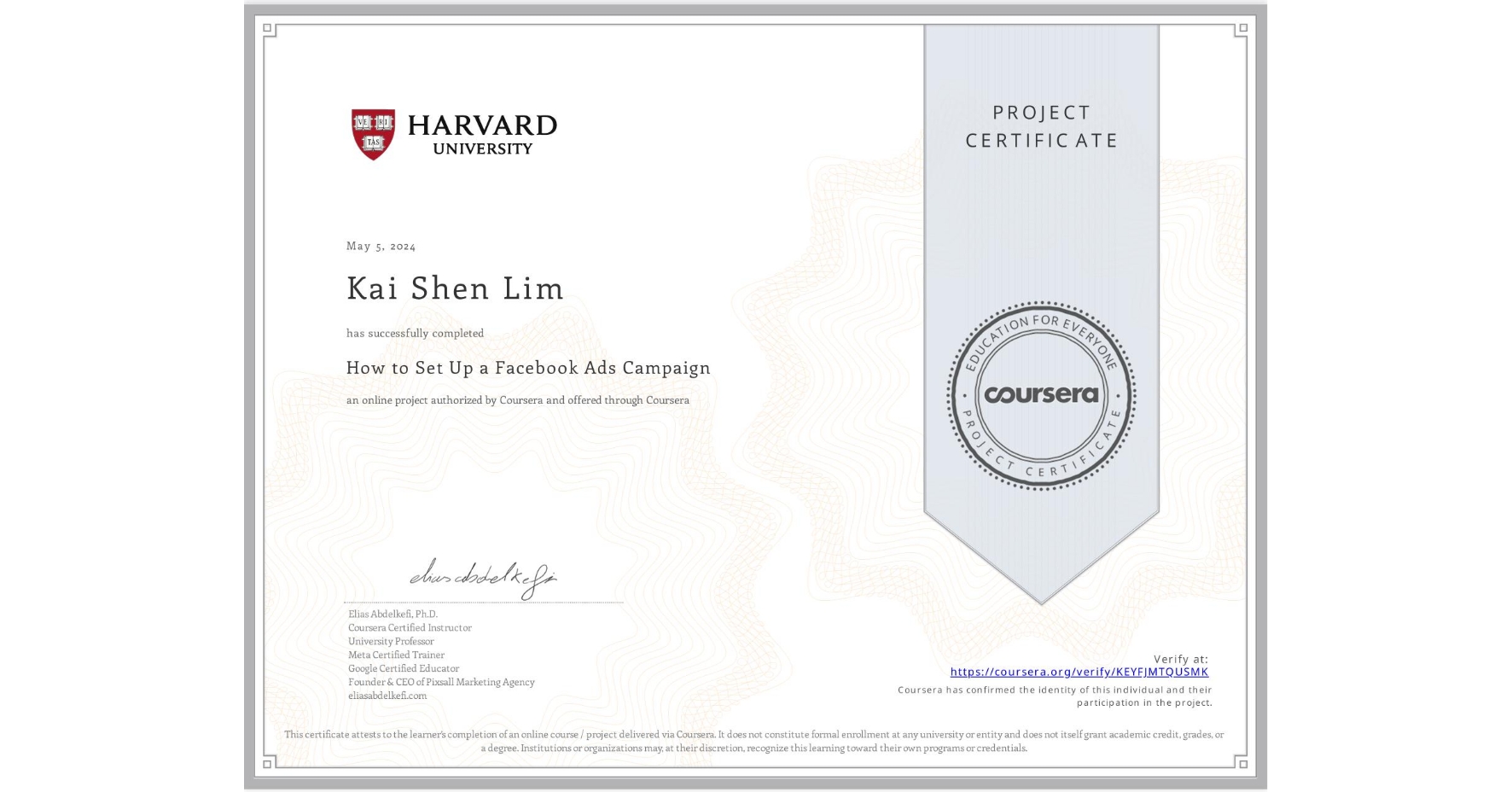 View certificate for Kai Shen Lim, How to Set Up a Facebook Ads Campaign, an online non-credit course authorized by Coursera and offered through Coursera