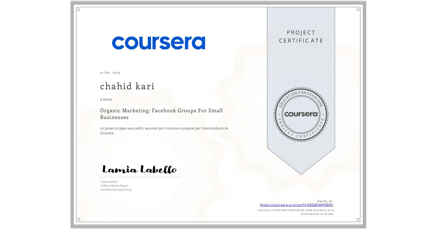View certificate for chahid kari, Organic Marketing: Facebook Groups For Small Businesses, an online non-credit course authorized by Coursera and offered through Coursera