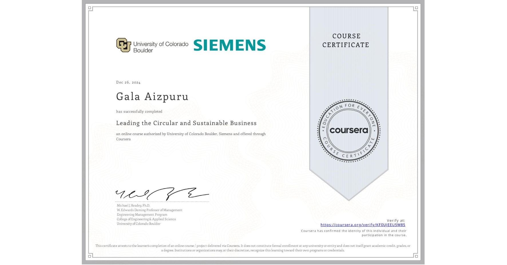 View certificate for Gala Aizpuru, Leading the Circular and Sustainable Business, an online non-credit course authorized by University of Colorado Boulder & Siemens and offered through Coursera