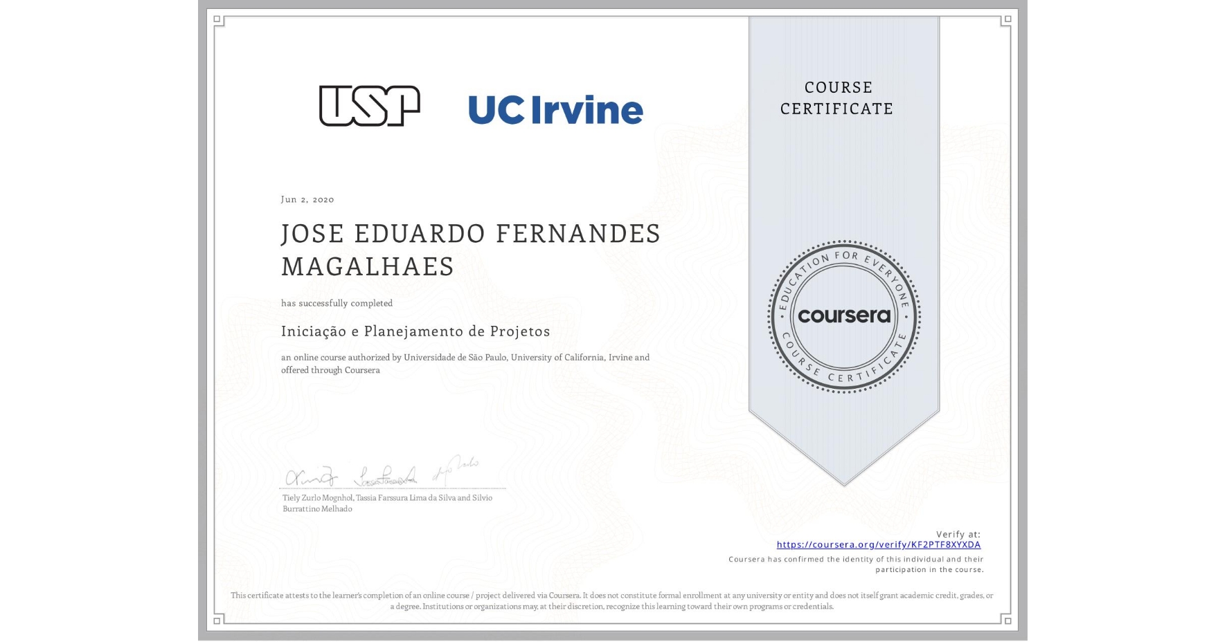 View certificate for JOSE EDUARDO FERNANDES MAGALHAES, Iniciação e Planejamento de Projetos, an online non-credit course authorized by Universidade de São Paulo & University of California, Irvine and offered through Coursera