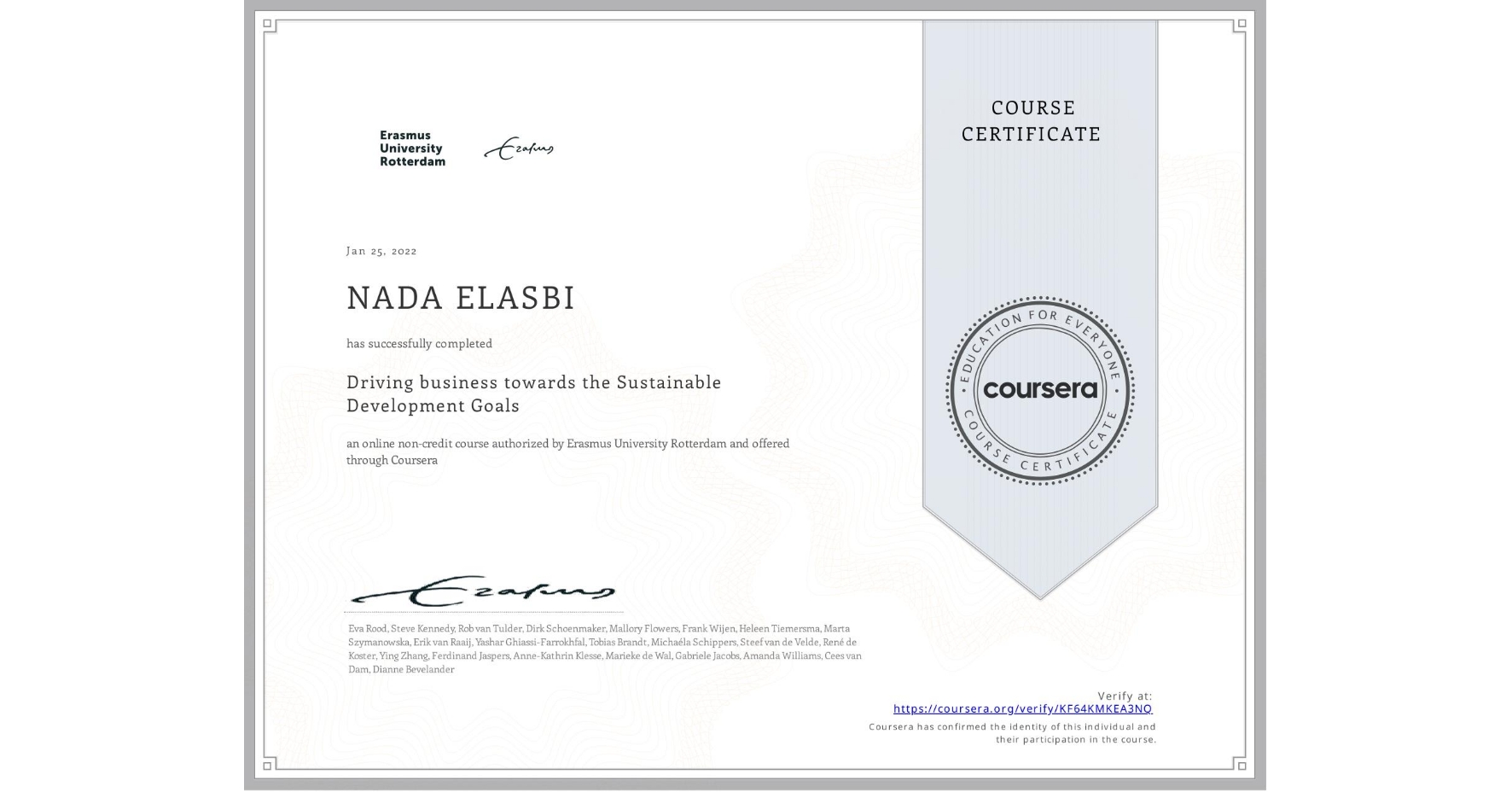 View certificate for NADA ELASBI, Driving business towards the Sustainable Development Goals, an online non-credit course authorized by Erasmus University Rotterdam and offered through Coursera