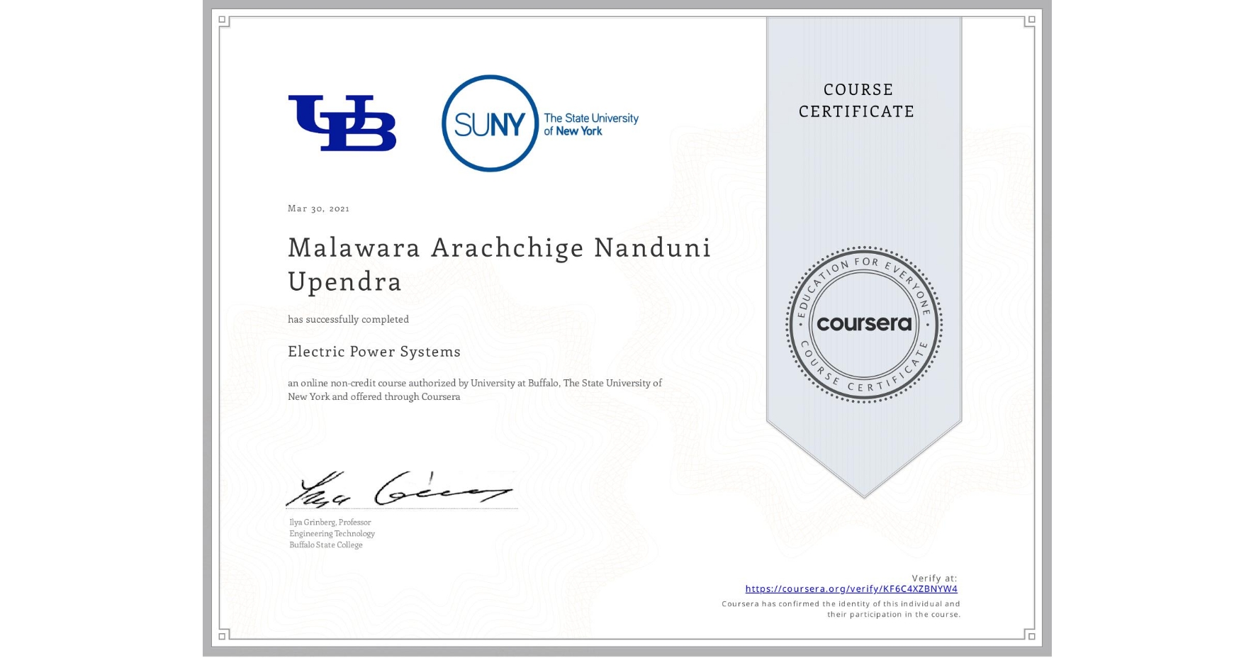View certificate for Malawara Arachchige Nanduni Upendra, Electric Power Systems, an online non-credit course authorized by University at Buffalo & The State University of New York and offered through Coursera