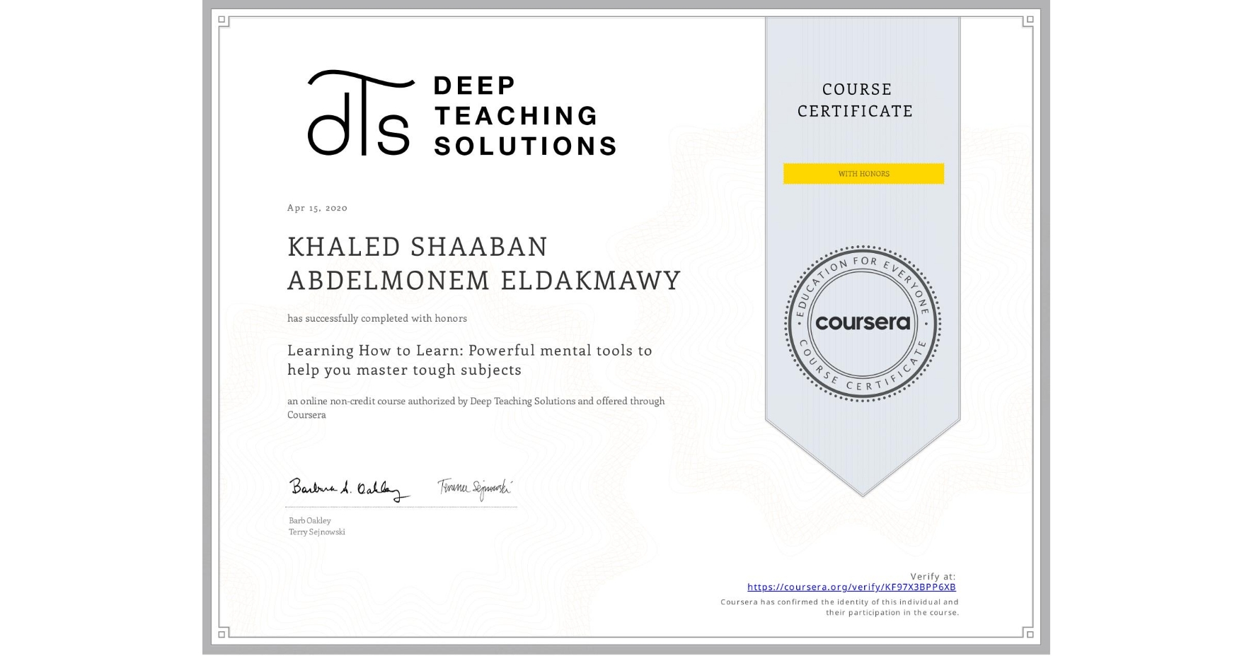 View certificate for KHALED SHAABAN ABDELMONEM  ELDAKMAWY, Learning How to Learn: Powerful mental tools to help you master tough subjects, an online non-credit course authorized by Deep Teaching Solutions and offered through Coursera