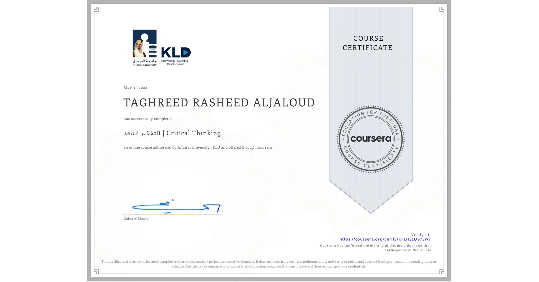 View certificate for TAGHREED RASHEED ALJALOUD, التفكير الناقد | Critical Thinking, an online non-credit course authorized by Alfaisal University | KLD and offered through Coursera
