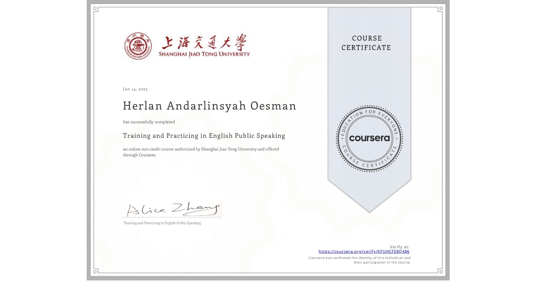 View certificate for Herlan Andarlinsyah Oesman, Training and Practicing in English Public Speaking, an online non-credit course authorized by Shanghai Jiao Tong University and offered through Coursera