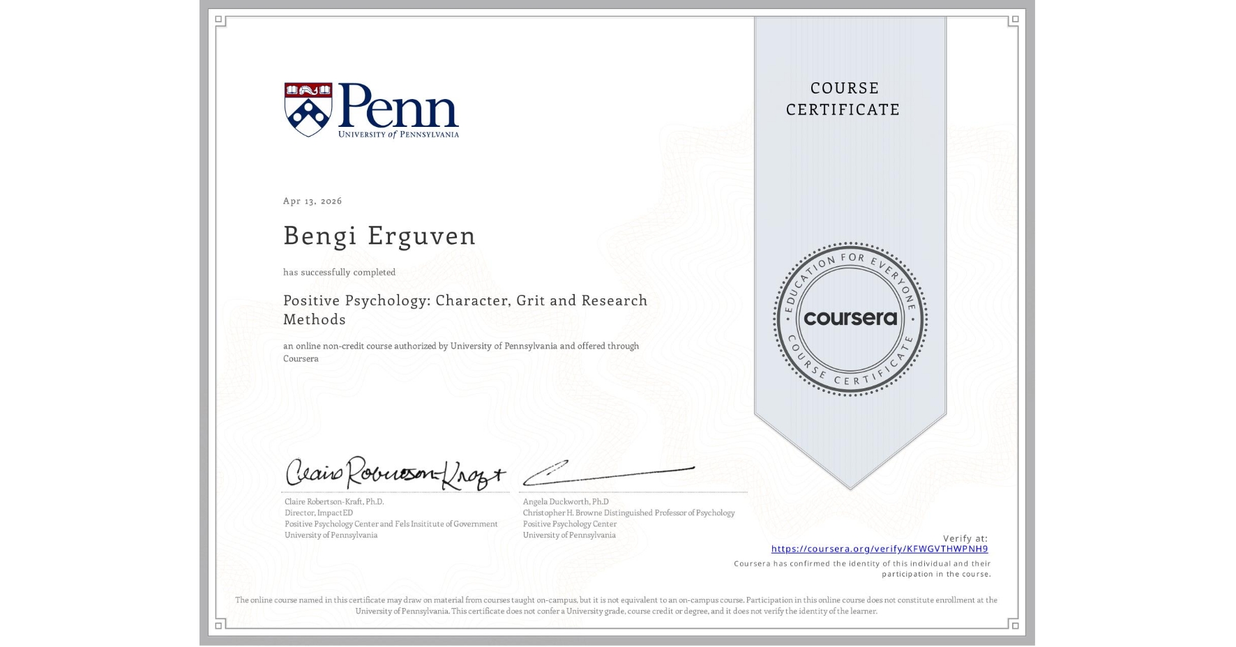 View certificate for Bengi Erguven, Positive Psychology: Character, Grit and Research Methods, an online non-credit course authorized by University of Pennsylvania and offered through Coursera