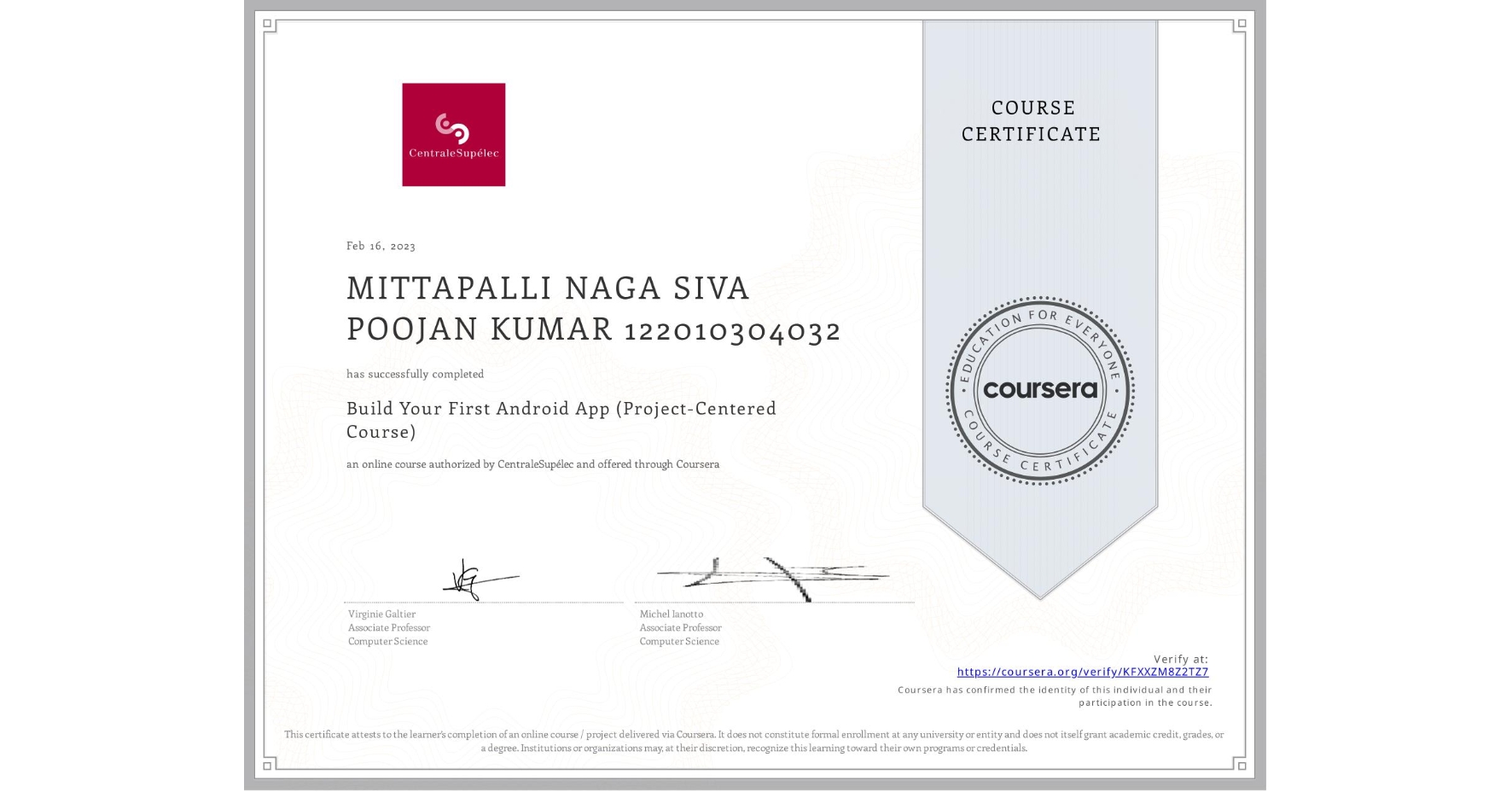 View certificate for MITTAPALLI NAGA SIVA POOJAN KUMAR 122010304032, Build Your First Android App (Project-Centered Course), an online non-credit course authorized by CentraleSupélec and offered through Coursera