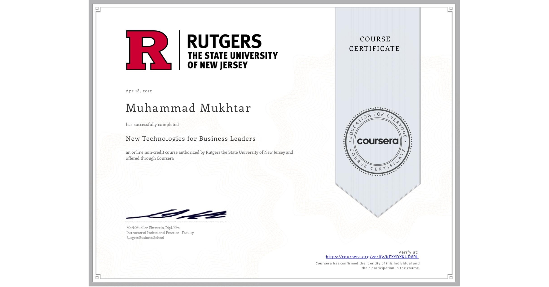 View certificate for Muhammad Mukhtar, New Technologies for Business Leaders, an online non-credit course authorized by Rutgers the State University of New Jersey and offered through Coursera