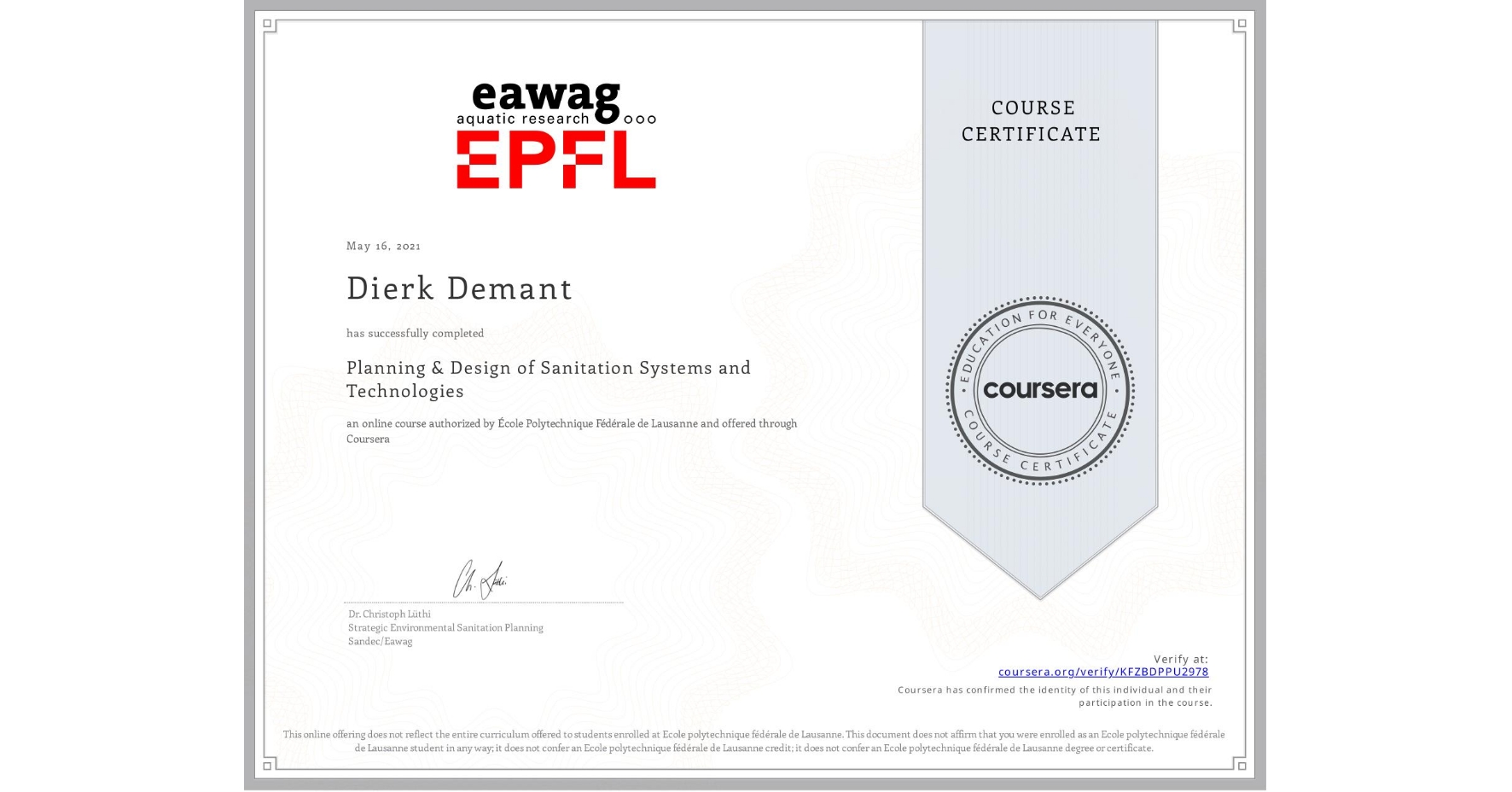 View certificate for Dierk Demant, Planning & Design of Sanitation Systems and Technologies, an online non-credit course authorized by École Polytechnique Fédérale de Lausanne and offered through Coursera