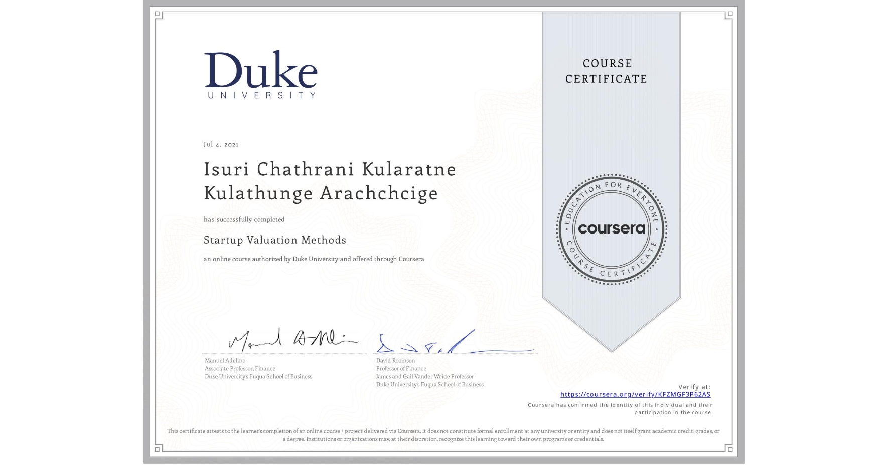 View certificate for Isuri Chathrani Kularatne Kulathunge Arachchcige, Startup Valuation Methods, an online non-credit course authorized by Duke University and offered through Coursera