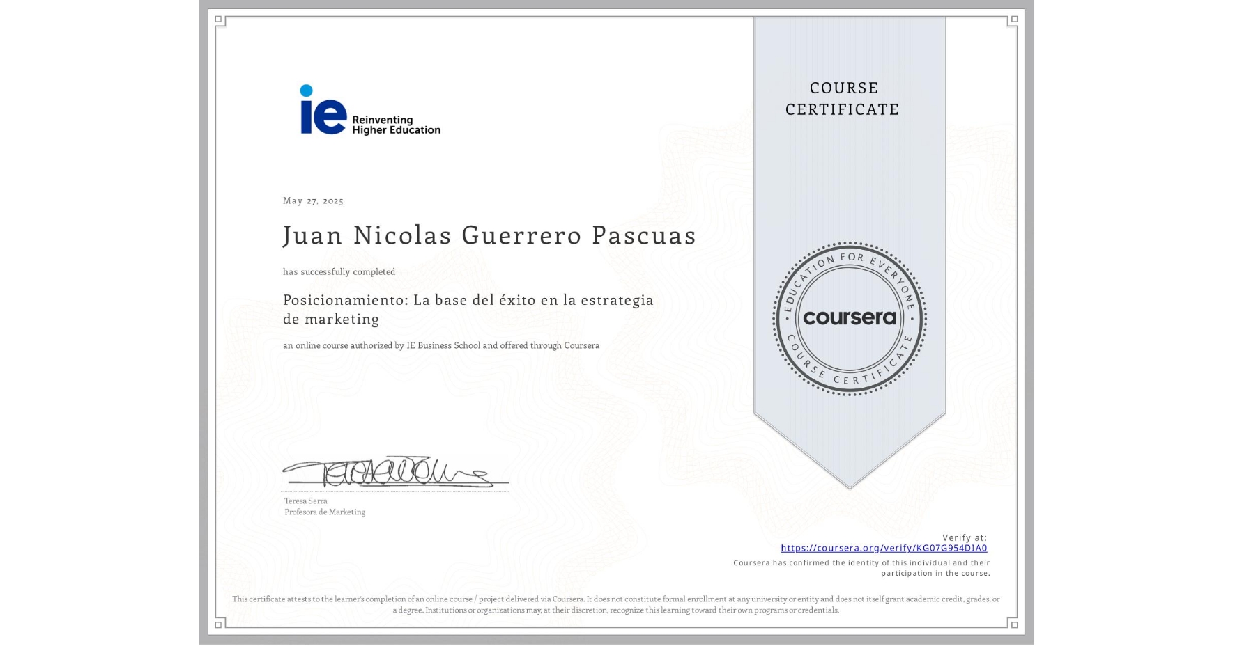 View certificate for Juan Nicolas Guerrero Pascuas, Posicionamiento: La base del éxito en la estrategia de marketing, an online non-credit course authorized by IE Business School and offered through Coursera