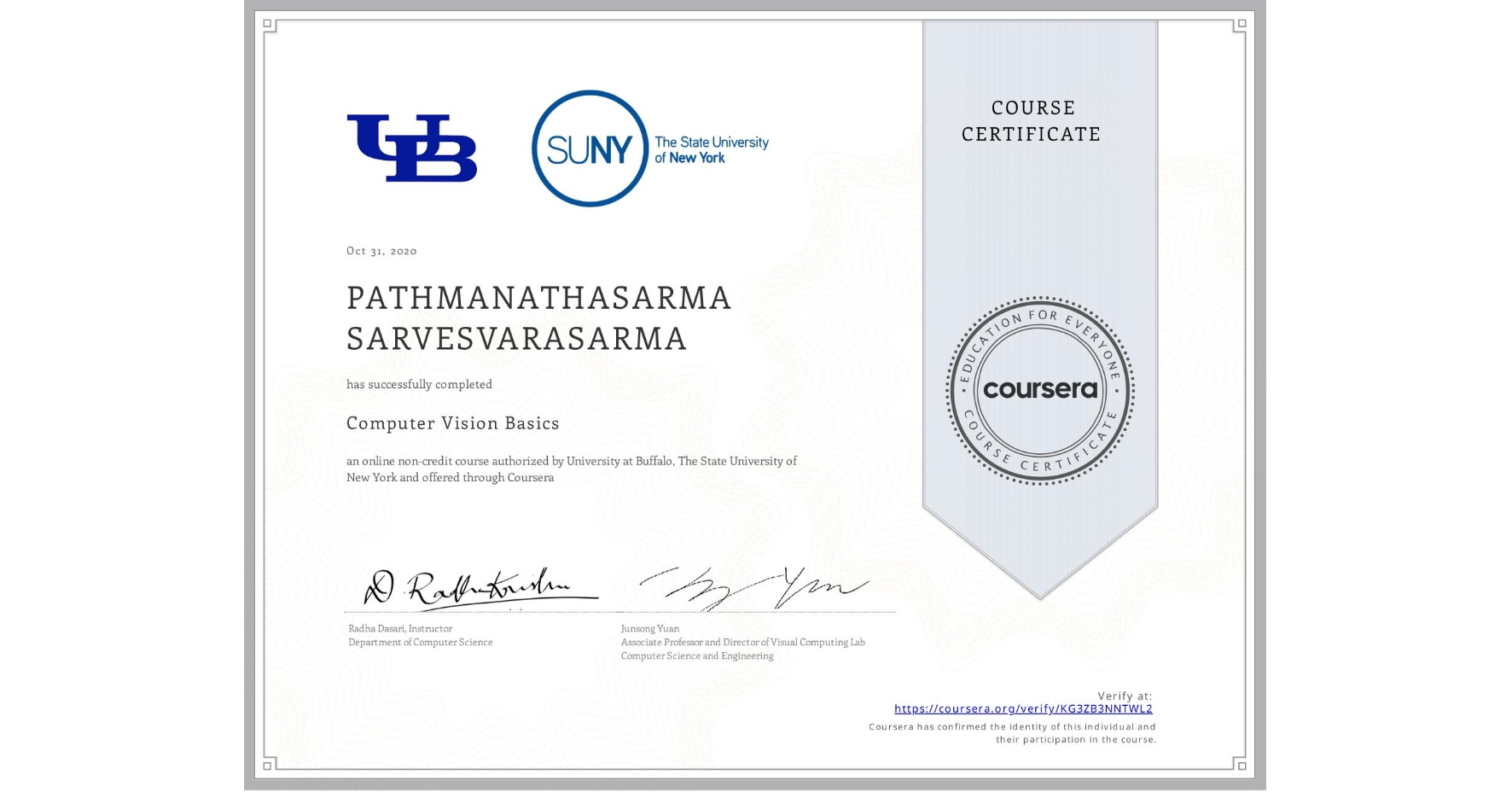 View certificate for  PATHMANATHASARMA SARVESVARASARMA, Computer Vision Basics, an online non-credit course authorized by University at Buffalo & The State University of New York and offered through Coursera