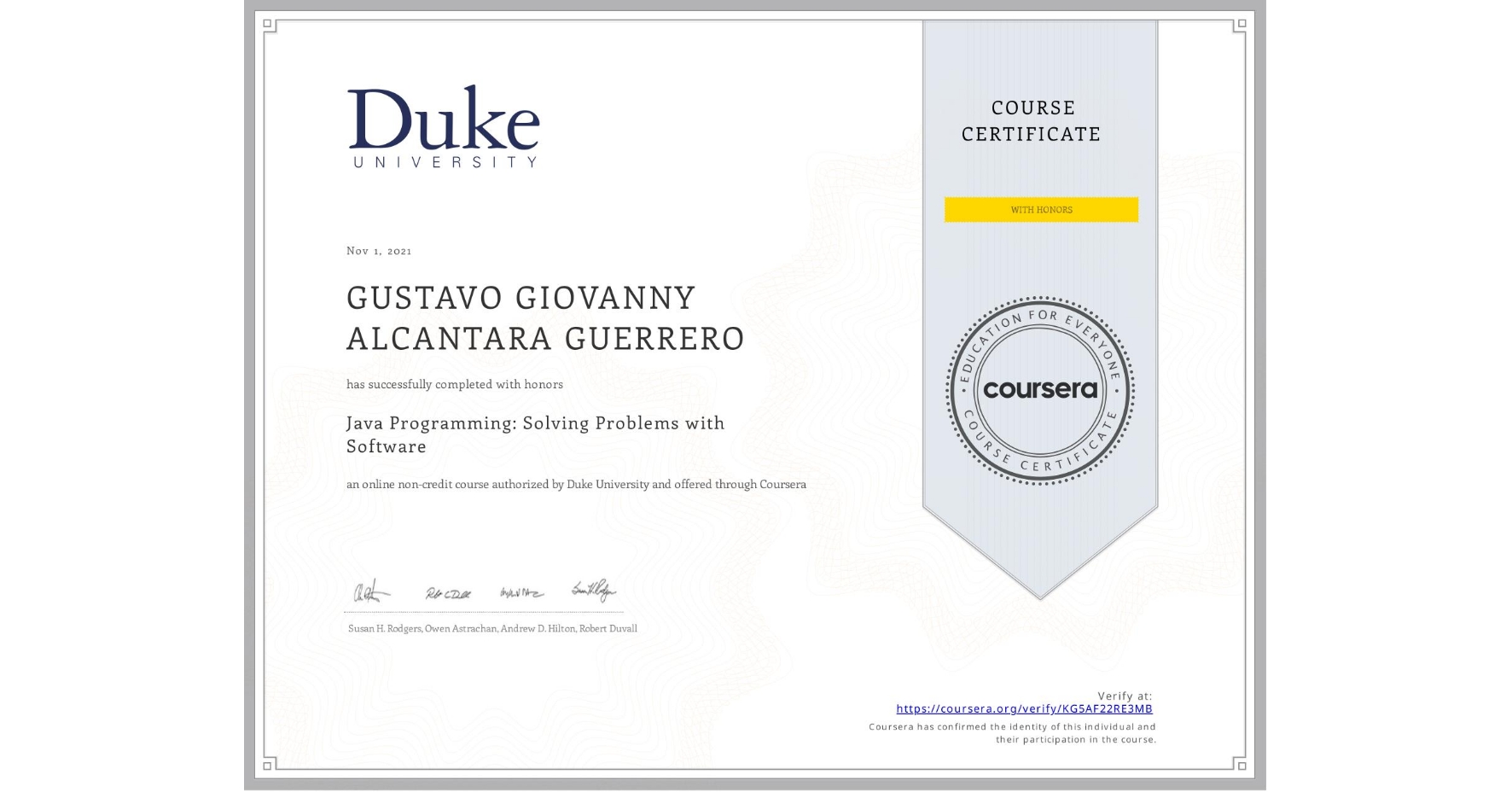 View certificate for GUSTAVO GIOVANNY ALCANTARA GUERRERO, Java Programming: Solving Problems with Software, an online non-credit course authorized by Duke University and offered through Coursera
