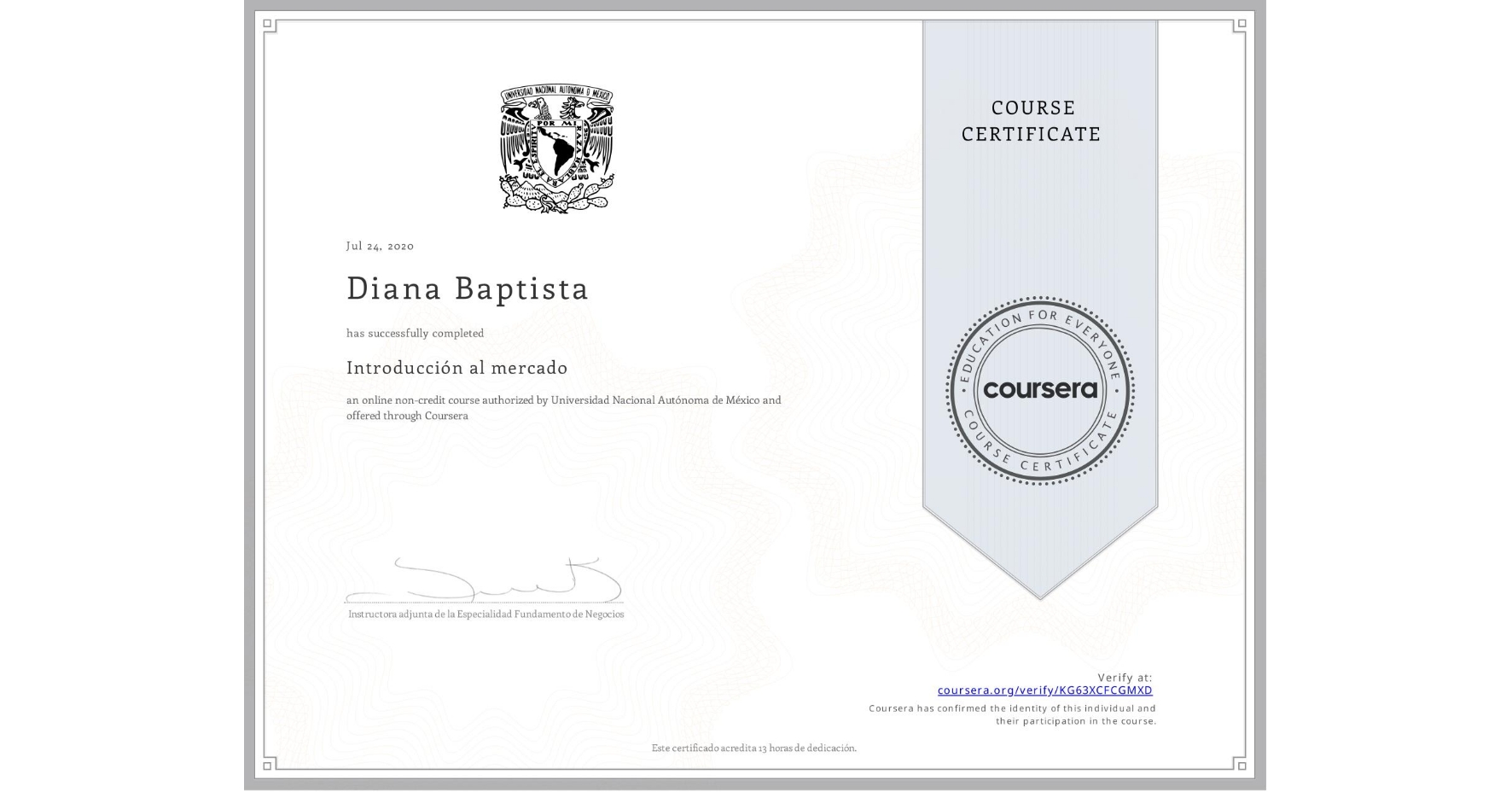 View certificate for Diana Baptista, Introducción al mercado, an online non-credit course authorized by Universidad Nacional Autónoma de México and offered through Coursera
