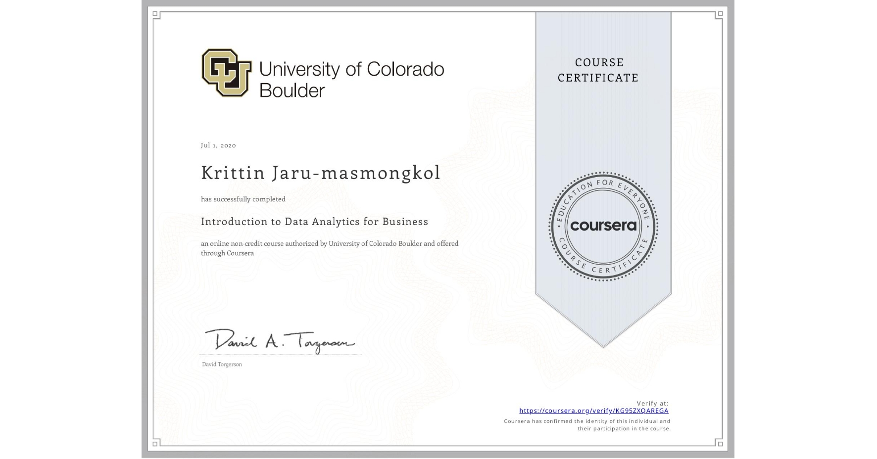 View certificate for Krittin Jaru-masmongkol, Introduction to Data Analytics for Business, an online non-credit course authorized by University of Colorado Boulder and offered through Coursera