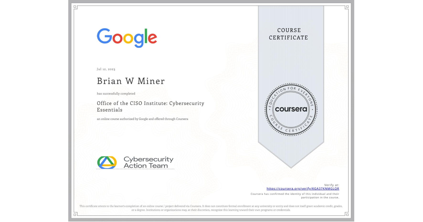 View certificate for Brian W Miner, Office of the CISO Institute: Cybersecurity Essentials, an online non-credit course authorized by Google and offered through Coursera
