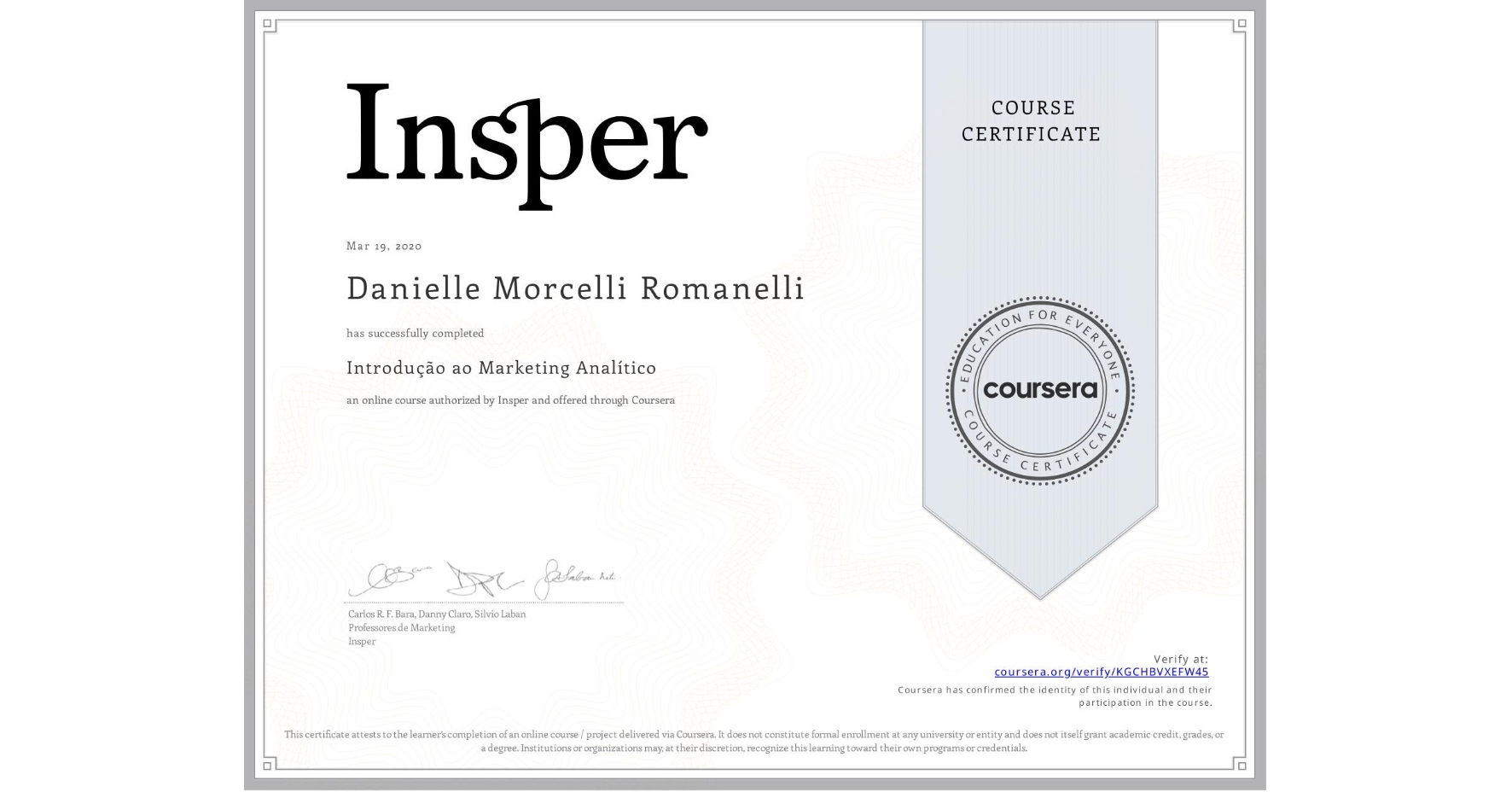 View certificate for Danielle Morcelli Romanelli, Introdução ao Marketing Analítico, an online non-credit course authorized by Insper and offered through Coursera