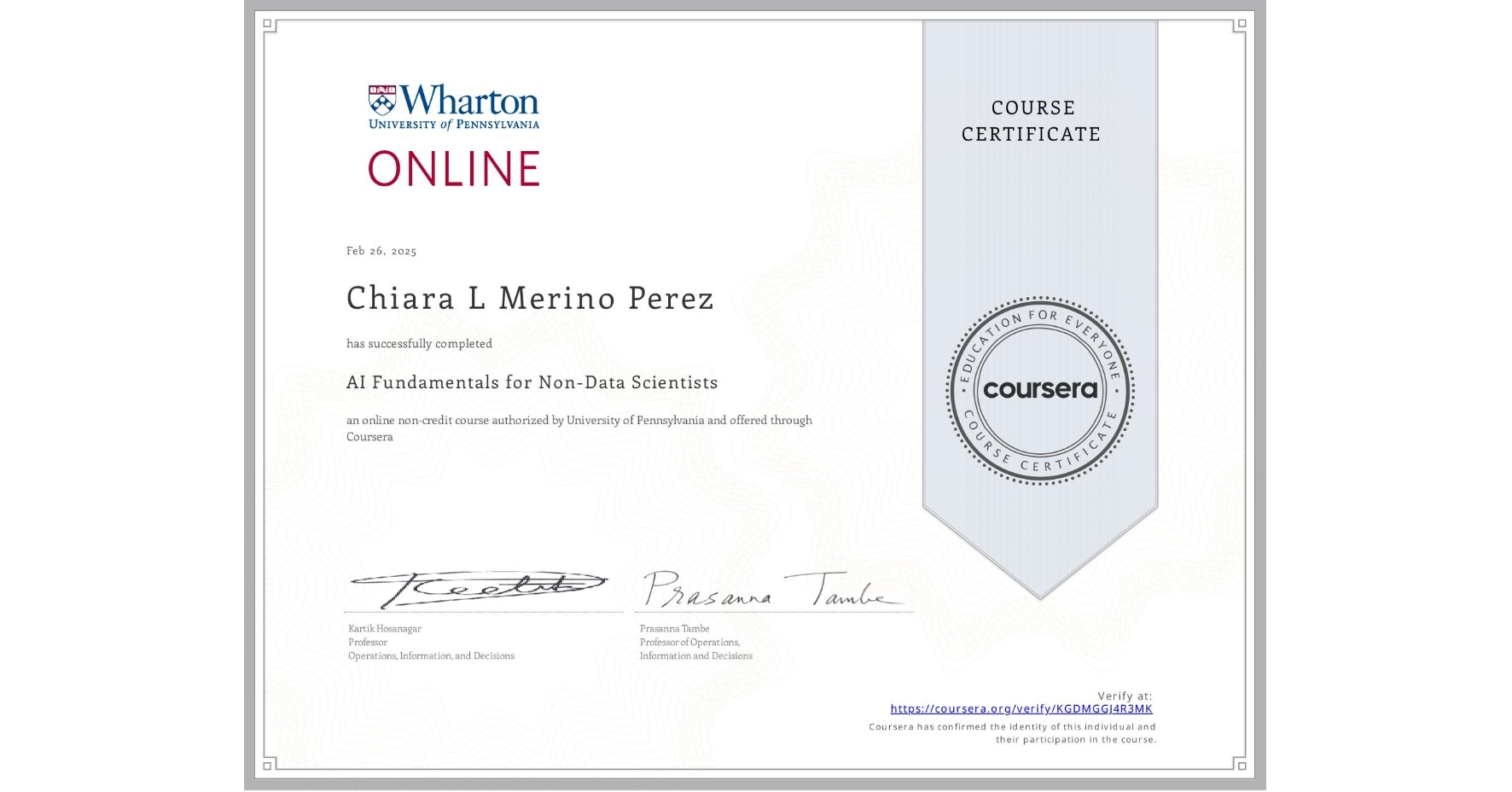 View certificate for Chiara L Merino Perez, AI Fundamentals for Non-Data Scientists, an online non-credit course authorized by University of Pennsylvania and offered through Coursera