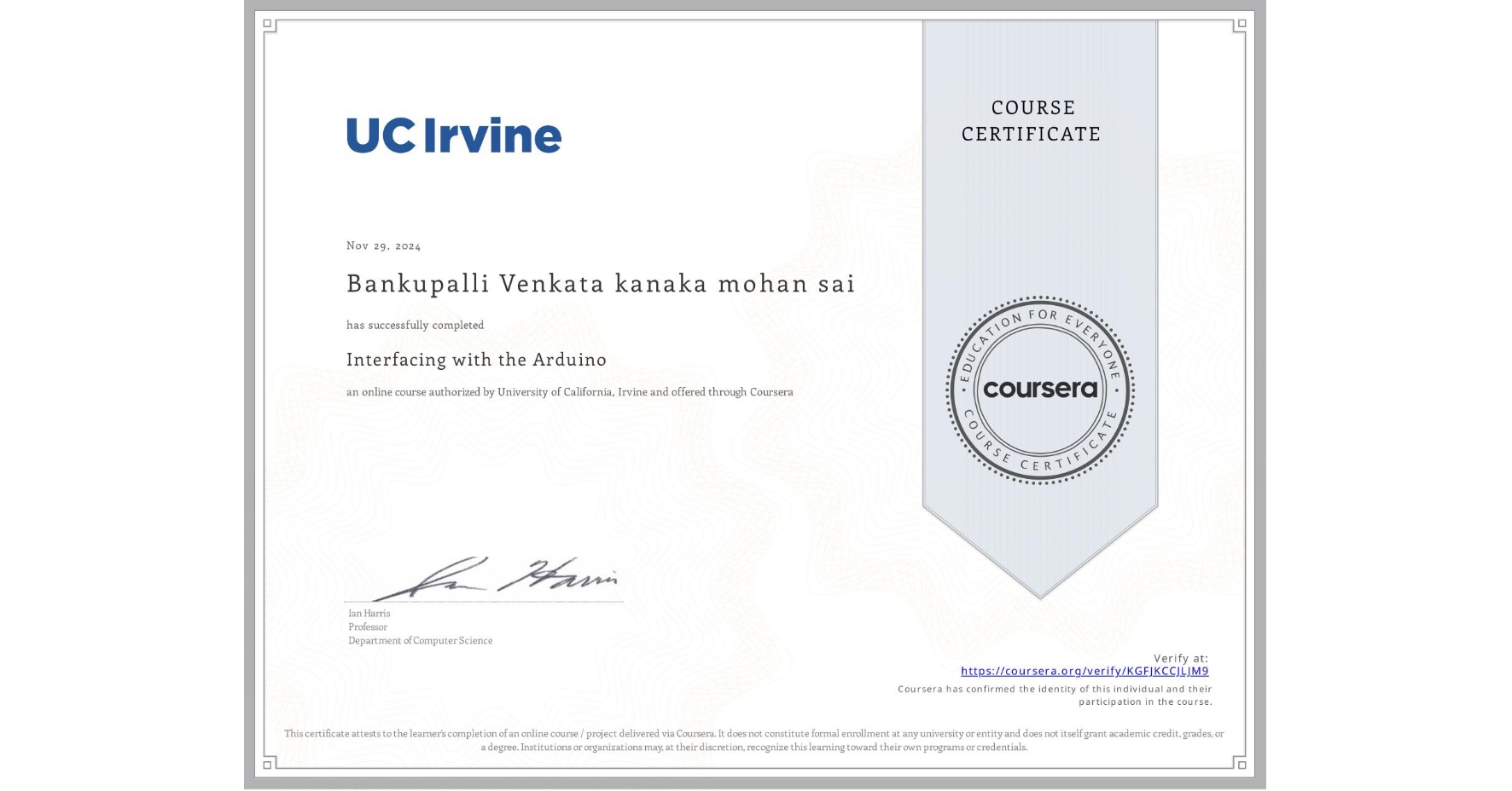 View certificate for Bankupalli Venkata kanaka mohan sai   , Interfacing with the Arduino, an online non-credit course authorized by University of California, Irvine and offered through Coursera