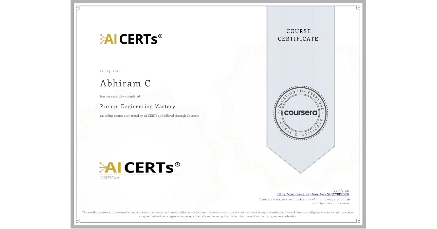 View certificate for Abhiram C, Prompt Engineering Mastery, an online non-credit course authorized by AI CERTs and offered through Coursera