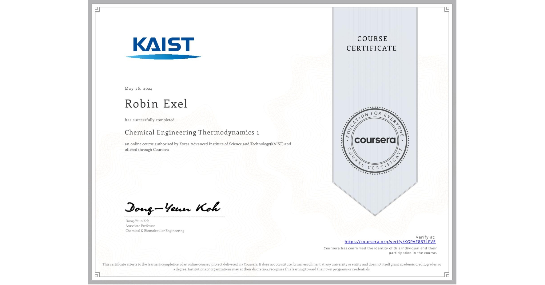View certificate for Robin Exel, Chemical Engineering Thermodynamics 1, an online non-credit course authorized by Korea Advanced Institute of Science and Technology(KAIST) and offered through Coursera