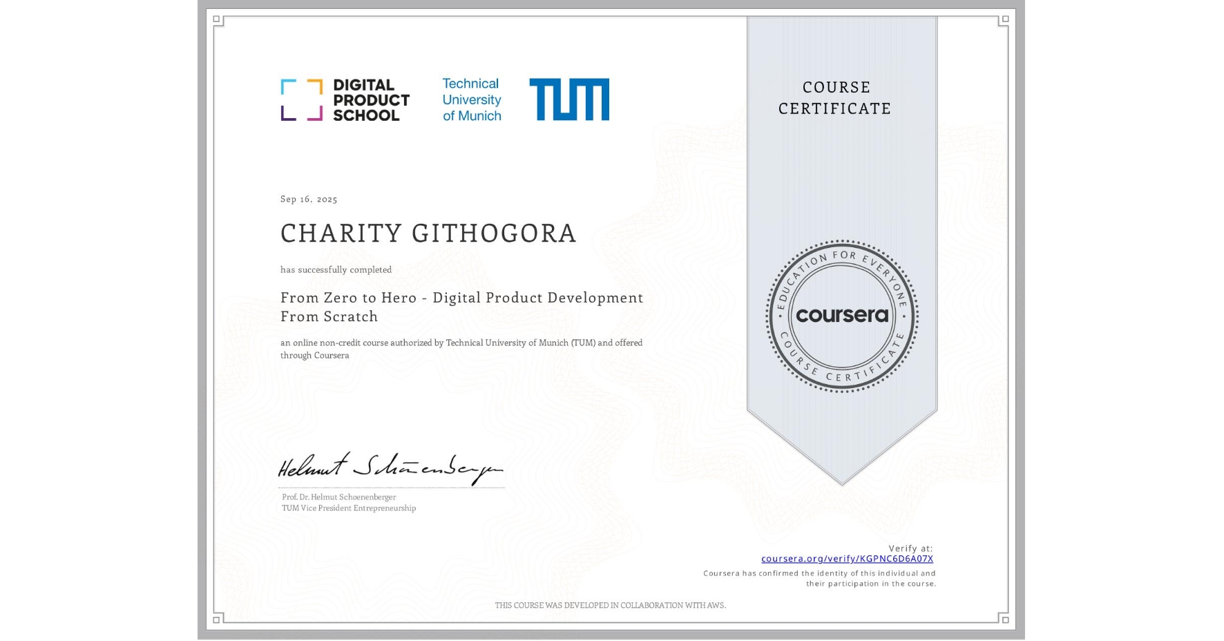 View certificate for CHARITY GITHOGORA, From Zero to Hero - Digital Product Development From Scratch, an online non-credit course authorized by Technical University of Munich (TUM) and offered through Coursera