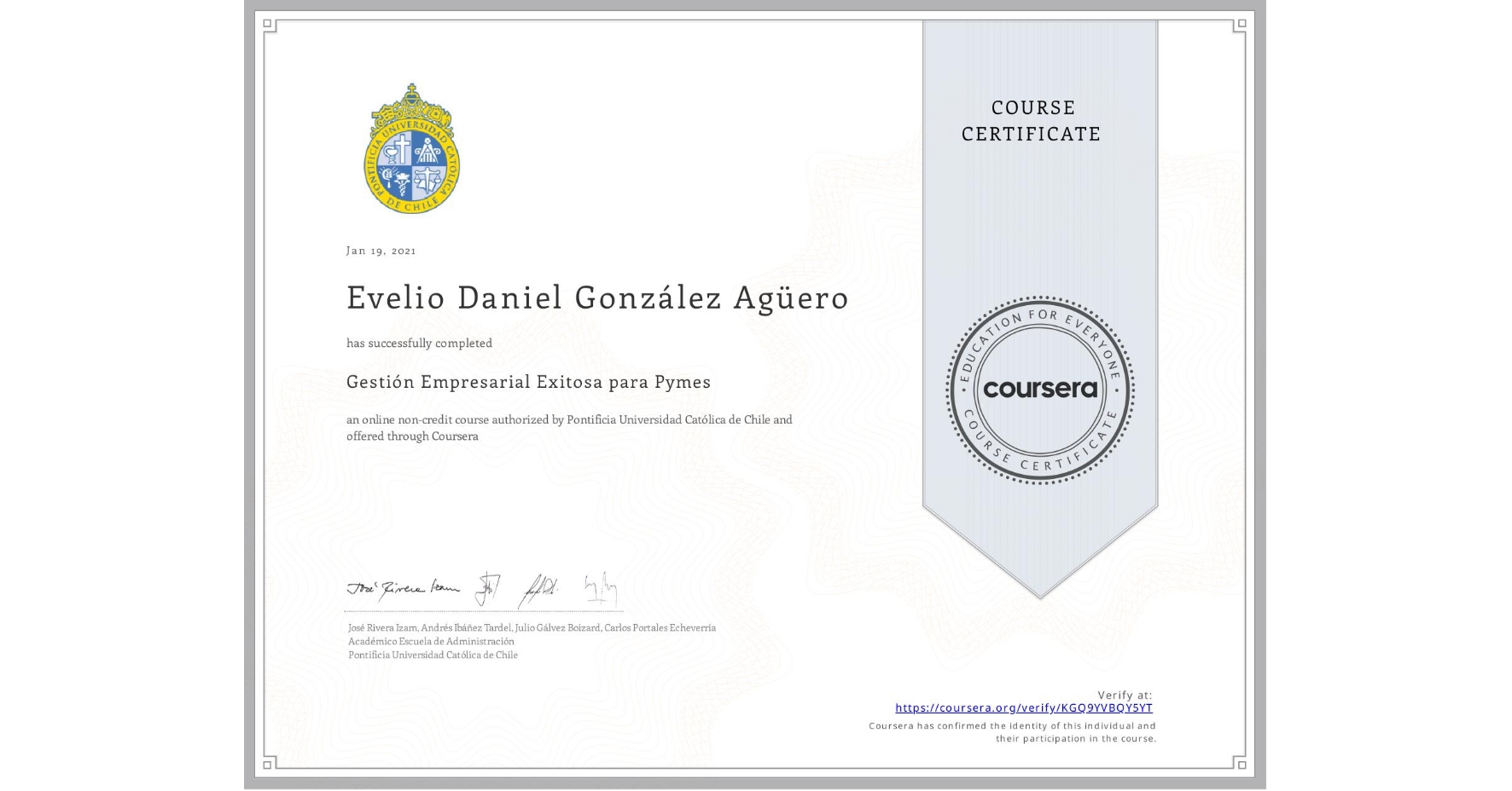 View certificate for Evelio Daniel González Agüero, Gestión Empresarial Exitosa para Pymes, an online non-credit course authorized by Pontificia Universidad Católica de Chile and offered through Coursera