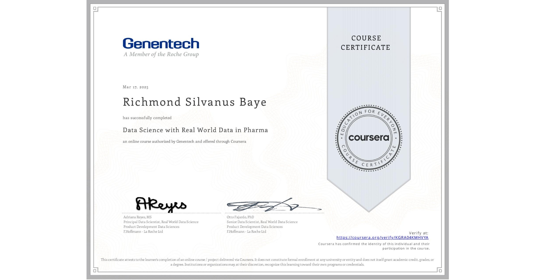 View certificate for Richmond Silvanus Baye, Data Science with Real World Data in Pharma, an online non-credit course authorized by Genentech and offered through Coursera