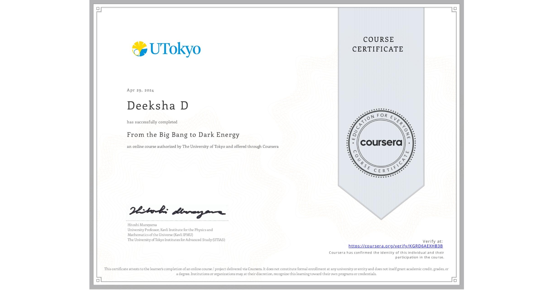 View certificate for Deeksha D, From the Big Bang to Dark Energy, an online non-credit course authorized by The University of Tokyo and offered through Coursera