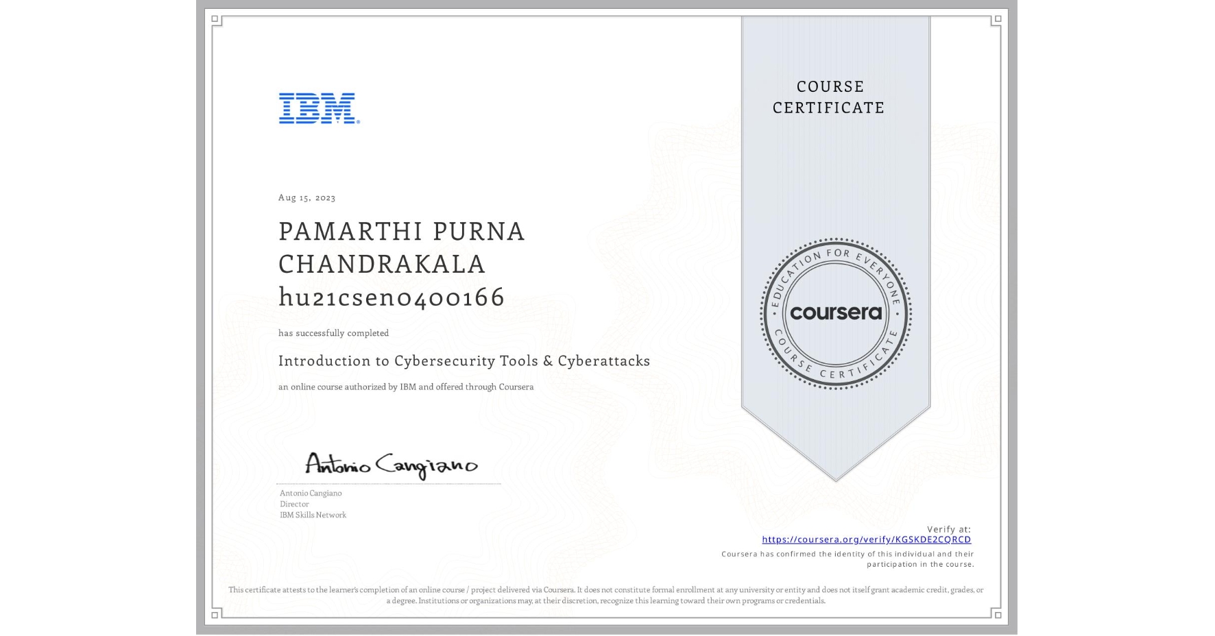 View certificate for PAMARTHI PURNA CHANDRAKALA hu21csen0400166, Introduction to Cybersecurity Tools & Cyberattacks, an online non-credit course authorized by IBM and offered through Coursera