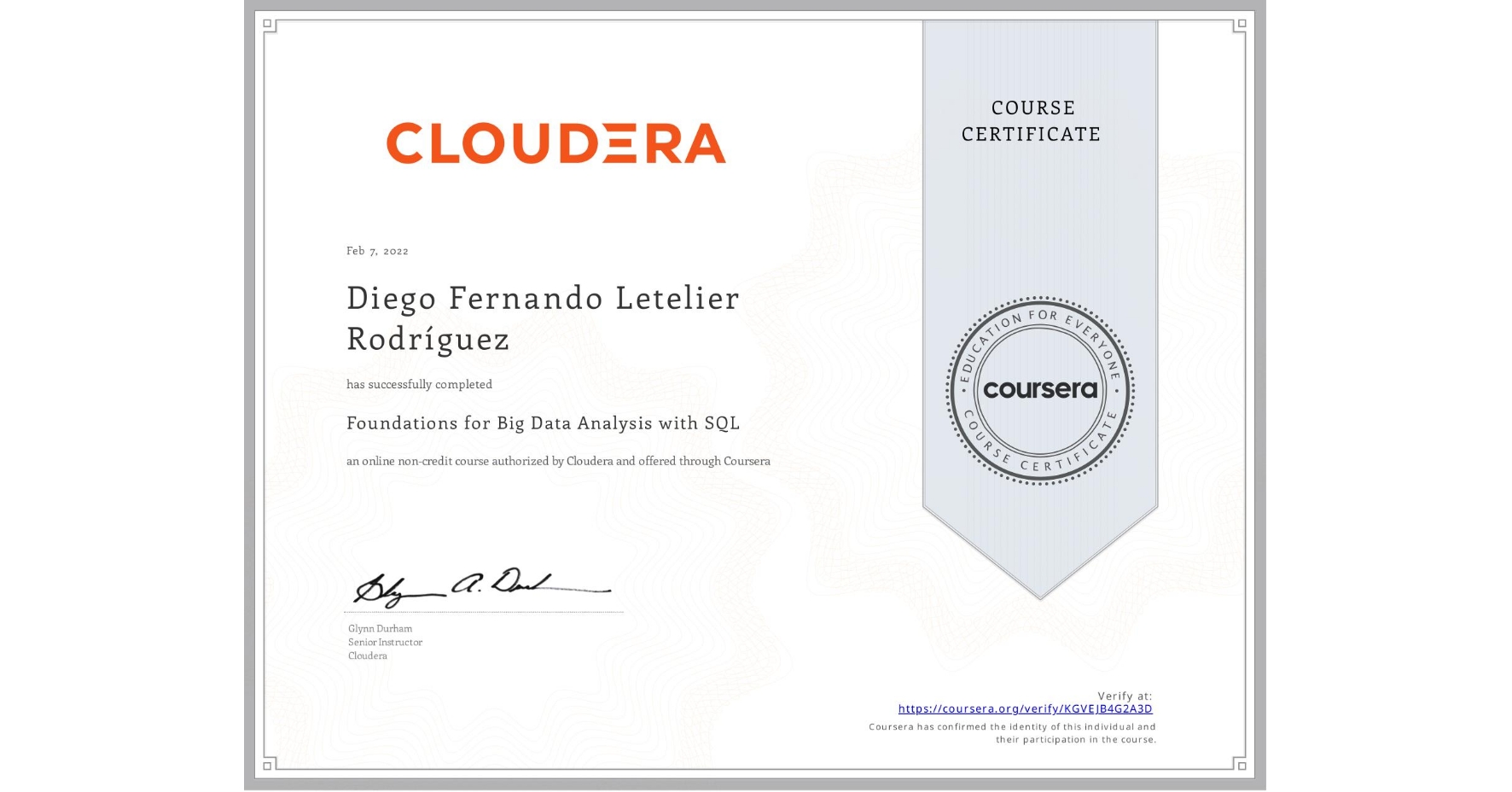 View certificate for Diego Fernando Letelier Rodríguez, Foundations for Big Data Analysis with SQL, an online non-credit course authorized by Cloudera and offered through Coursera