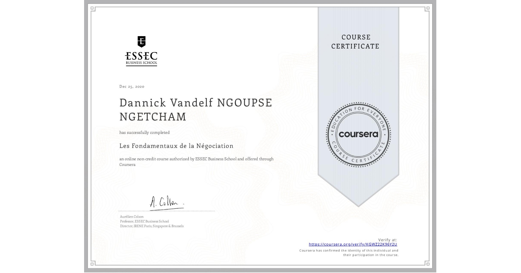 View certificate for Dannick Vandelf NGOUPSE NGETCHAM, Les Fondamentaux de la Négociation , an online non-credit course authorized by ESSEC Business School and offered through Coursera
