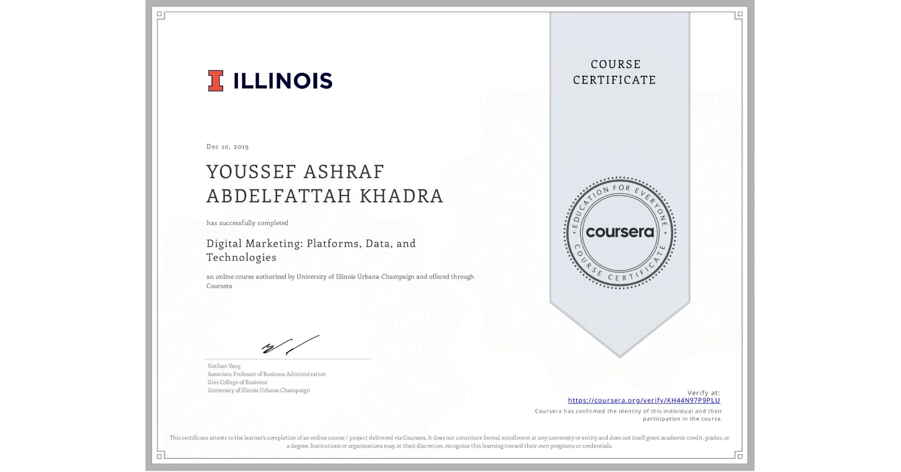 View certificate for YOUSSEF ASHRAF ABDELFATTAH KHADRA, Digital Marketing: Platforms, Data, and Technologies, an online non-credit course authorized by University of Illinois Urbana-Champaign and offered through Coursera