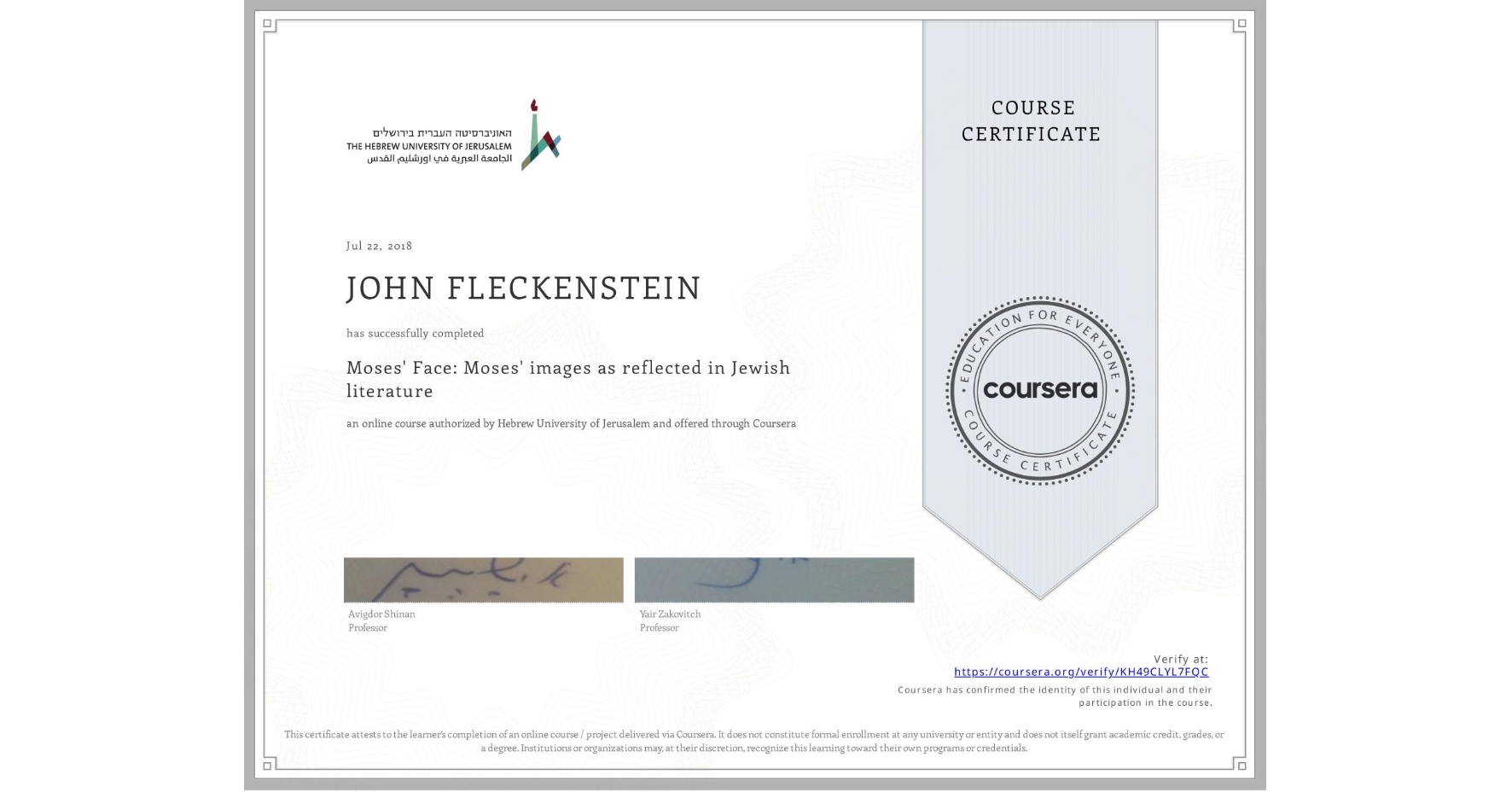 View certificate for JOHN FLECKENSTEIN, Moses' Face: Moses' images as reflected in Jewish literature, an online non-credit course authorized by Hebrew University of Jerusalem and offered through Coursera