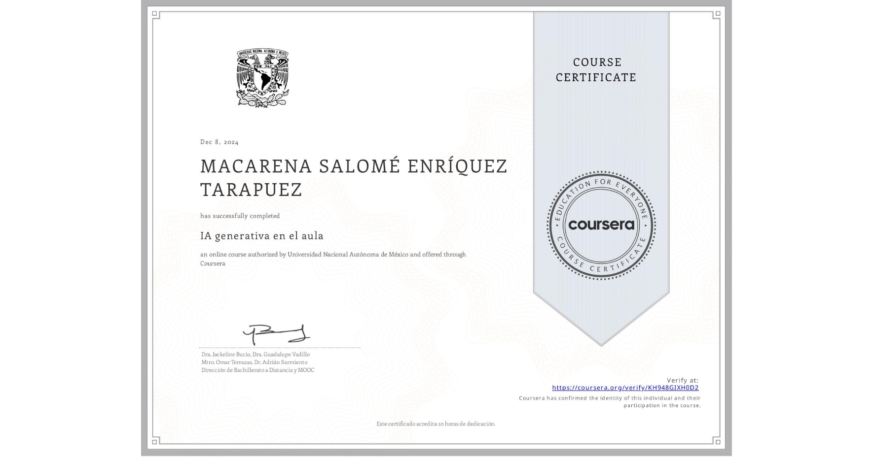 View certificate for MACARENA SALOMÉ ENRÍQUEZ TARAPUEZ, IA generativa en el aula, an online non-credit course authorized by Universidad Nacional Autónoma de México and offered through Coursera