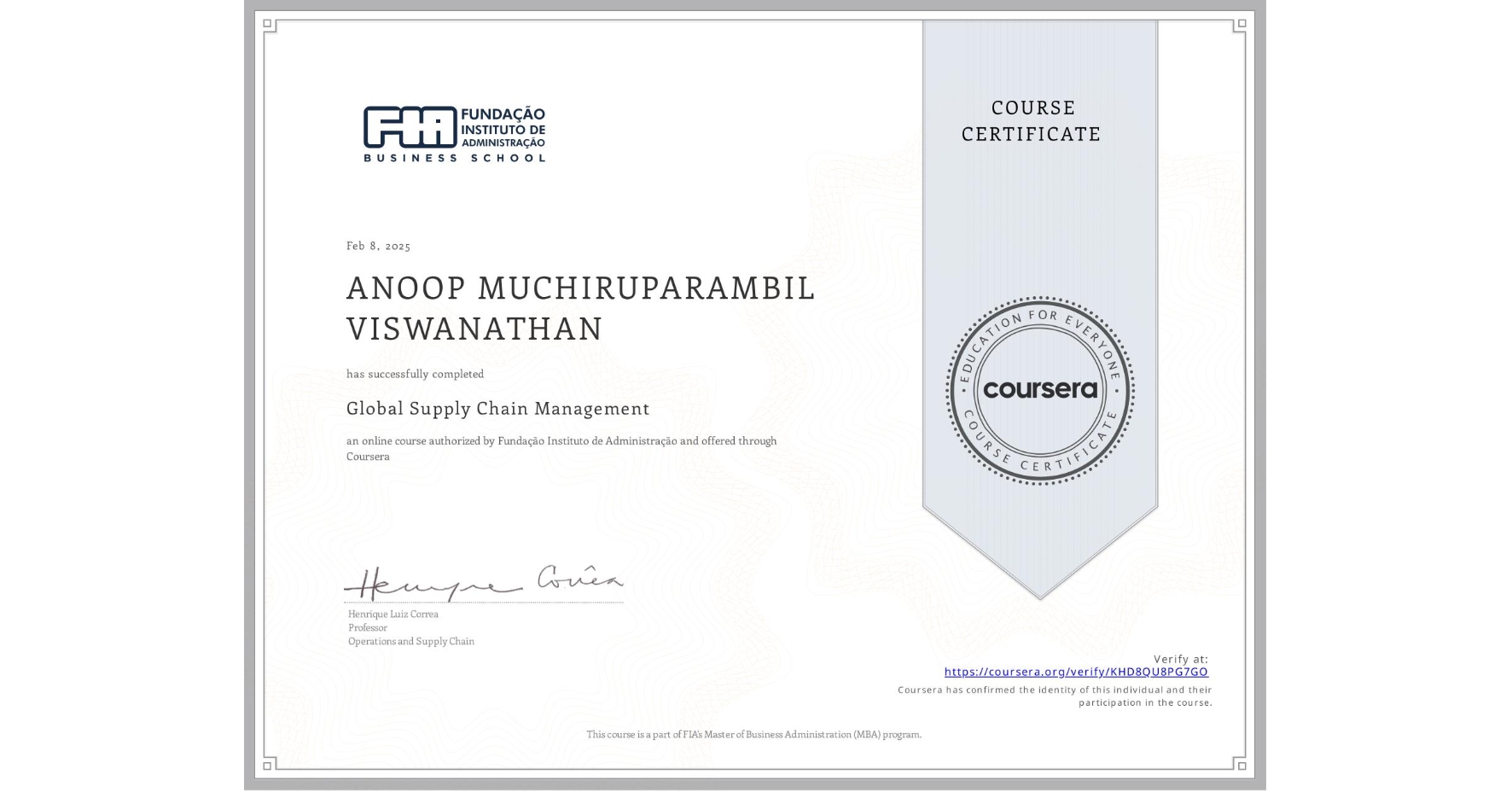 View certificate for ANOOP MUCHIRUPARAMBIL VISWANATHAN, Global Supply Chain Management, an online non-credit course authorized by Fundação Instituto de Administração and offered through Coursera