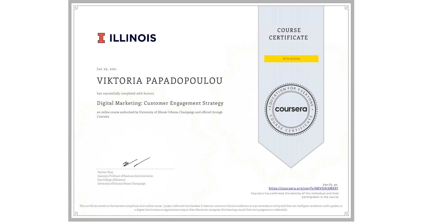 View certificate for VIKTORIA PAPADOPOULOU, Digital Marketing: Customer Engagement Strategy, an online non-credit course authorized by University of Illinois Urbana-Champaign and offered through Coursera