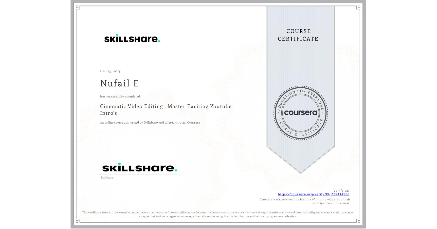 View certificate for Nufail E, Cinematic Video Editing : Master Exciting Youtube Intro's, an online non-credit course authorized by Skillshare and offered through Coursera