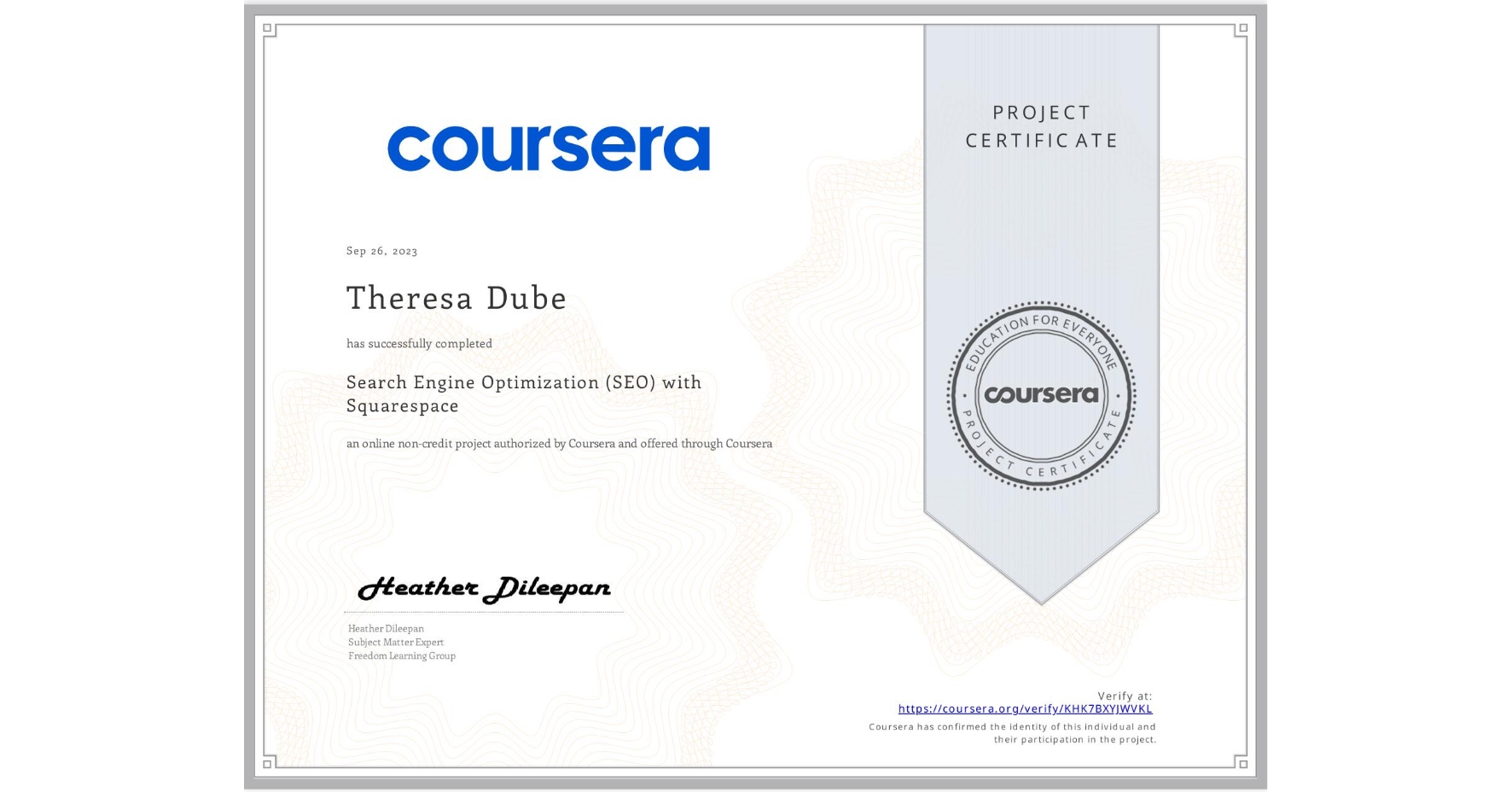View certificate for Theresa Dube, Search Engine Optimization (SEO) with Squarespace , an online non-credit course authorized by Coursera and offered through Coursera