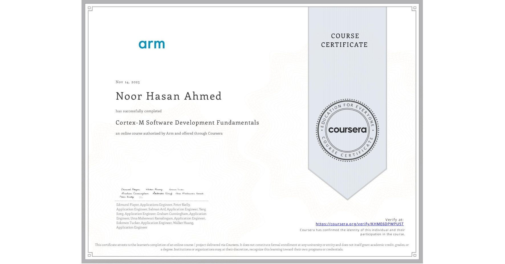 View certificate for Noor Hasan Ahmed, Cortex-M Software Development Fundamentals, an online non-credit course authorized by Arm and offered through Coursera